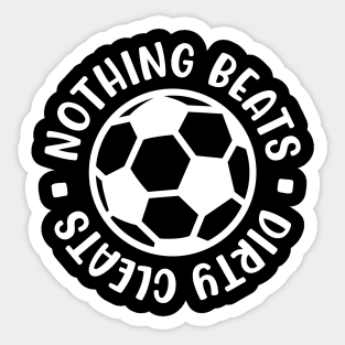 Nothing Beats Dirty Cleats Soccer Boys Girls Cute Funny Sticker